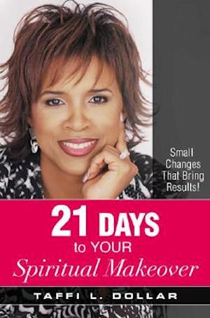 21 Days to Your Spiritual Makeover: Small Changes That Bring Results!