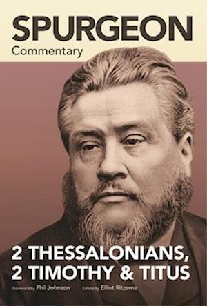 Spurgeon Commentary: 2 Thessalonians, 2 Timothy, T itus