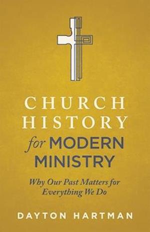 Church History for Modern Ministry