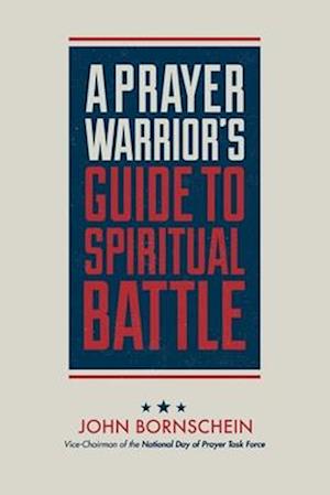 Prayer Warrior's Guide to Spiritual Battle