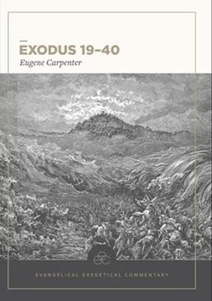 Exodus 19–40: Evangelical Exegetical Commentary