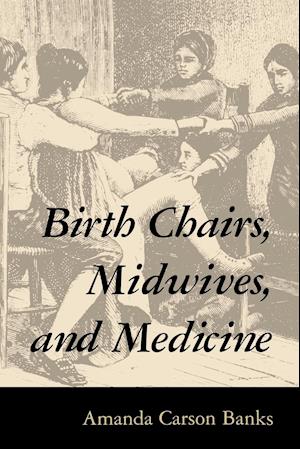 Birth Chairs, Midwives, and Medicine