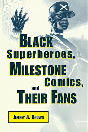 Black Superheroes, Milestone Comics, and Their Fans