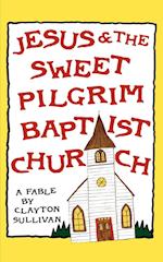 Jesus and the Sweet Pilgrim Baptist Church