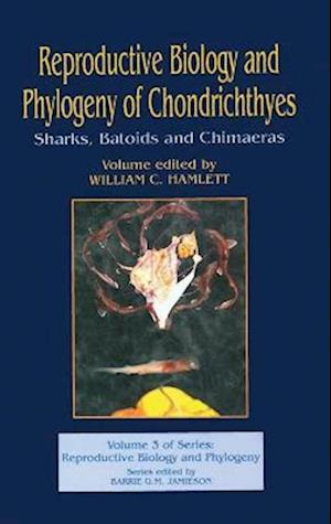 Reproductive Biology and Phylogeny of Chondrichthyes