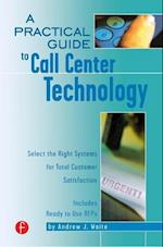 A Practical Guide to Call Center Technology