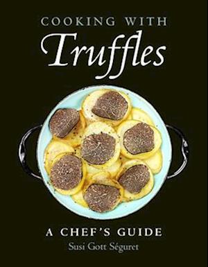 Cooking With Truffles: A Chef's Guide