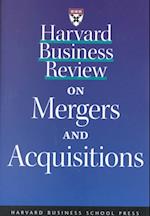 "Harvard Business Review" on Mergers and Acquisitions