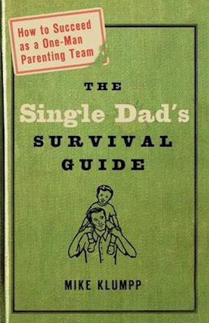 The Single Dad's Survival Guide