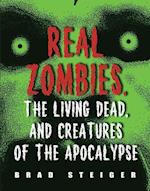 Steiger, B:  Real Zombies, The Living Dead And Creatures Of