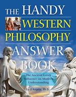 The Handy Western Philosophy Answer Book : The Ancient Greek Influence on Modern Understanding 
