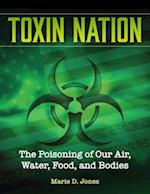 Toxin Nation : The Poisoning of Our Air, Water, Food, and Bodies 