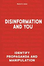 Disinformation and You : Identify Propaganda and Manipulation 