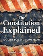 The Constitution Explained : A Guide for Every American 