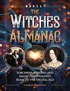 Witches Almanac: Sorcerers, Witches and Magic from Ancient Rome to the Digital Age