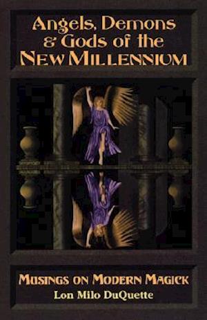 Angels, Demons & Gods of the New Millennium