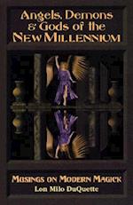 Angels, Demons & Gods of the New Millennium