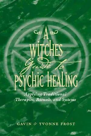 A Witch's Guide to Psychic Healing