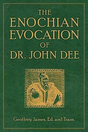 The Enochian Evocation of Dr. John Dee