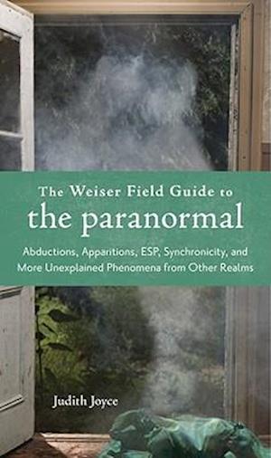 The Weiser Field Guide to the Paranormal