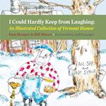 I Could Hardly Keep from Laughing: An Illustrated Collection of Vermont Humor 