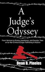 A Judge's Odyssey: From Vermont to Russia, Kazakhstan, and Georgia, Then on to War Crimes and Organ Trafficking in Kosovo 