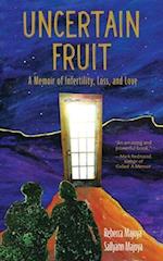 Uncertain Fruit: A Memoir of Infertility, Loss, and Love 