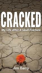 Cracked: My Life After a Skull Fracture 
