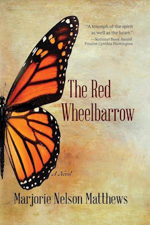 The Red Wheelbarrow: A Novel