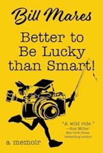 Better to Be Lucky than Smart!