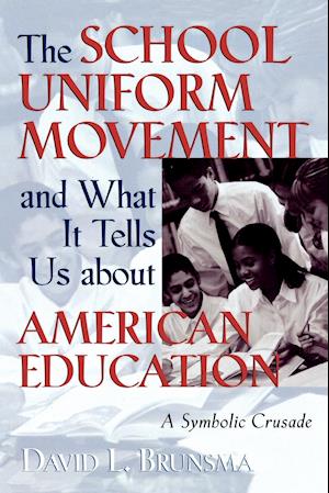 The School Uniform Movement and What It Tells Us about American Education