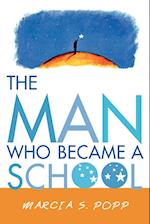 The Man Who Became a School