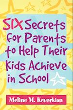 Six Secrets for Parents to Help Their Kids Achieve in School