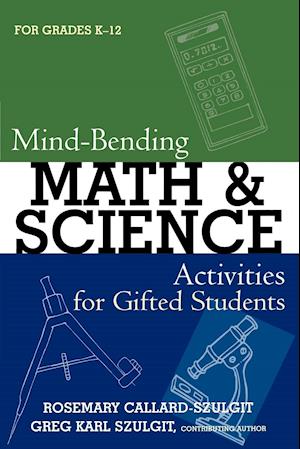 Mind-Bending Math and Science Activities for Gifted Students (For Grades K-12)