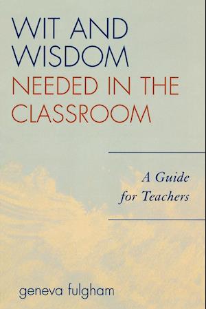 Wit and Wisdom Needed in the Classroom