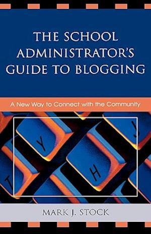 The School Administrator's Guide to Blogging