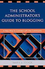 The School Administrator's Guide to Blogging