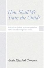 How Shall We Train the Child