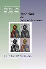 The Setting in Life for the Arbiter of John Philoponos, 6th Century Alexandrian Scientist