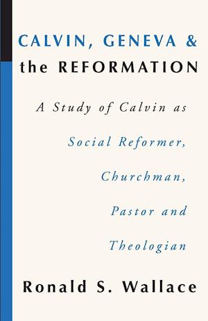 Calvin, Geneva and the Reformation