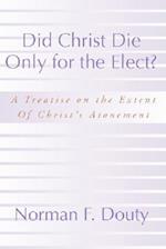 Did Christ Die Only for the Elect?