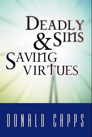 Deadly Sins and Saving Virtues