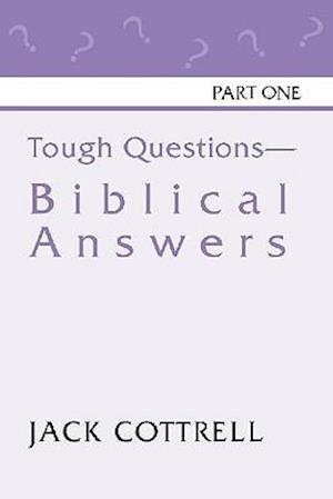 Tough Questions - Biblical Answers Part I