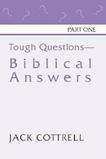 Tough Questions - Biblical Answers Part I