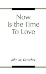 Now Is the Time to Love