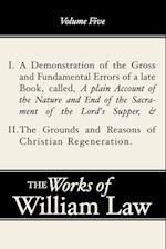 A Demonstration of the Errors of a Late Book and The Grounds and Reasons of Christian Regeneration, Volume 5 