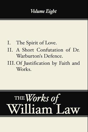 The Spirit of Love; A Short Confutation of Dr. Warburton's Defence; Of Justification by Faith and Works