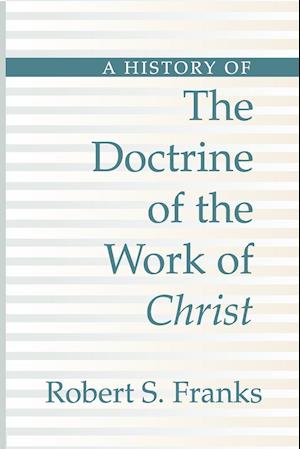 History of the Doctrine of the Work of Christ