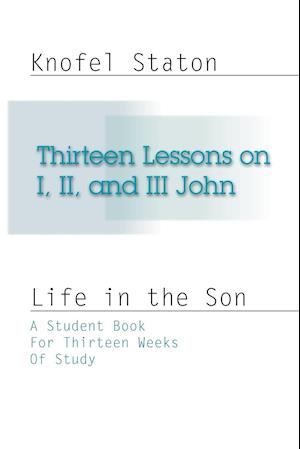 Thirteen Lessons on First, Second, and Third John