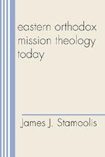 Eastern Orthodox Mission Theology Today